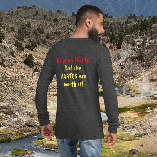 AZRE "Arizona Hurts, But the Agates are worth it!" Unisex Long Sleeve Tee